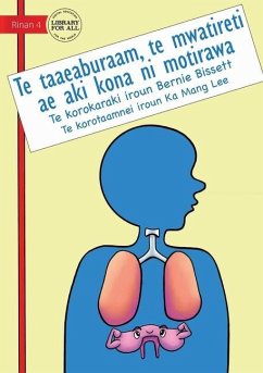 Your Diaphragm: The Muscle That Never Rests - Te taaeaburaam, te mwatireti ae aki kona ni motirawa (Te Kiribati): The Muscle That Neve - Bissett, Bernie