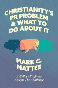 Christianity's PR Problem and What to Do about It - Mattes, Mark C