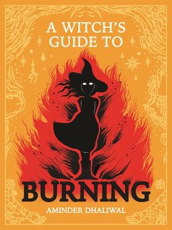 A Witch's Guide to Burning - Dhaliwal, Aminder