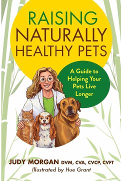 Raising Naturally Healthy Pets - Morgan, Judy