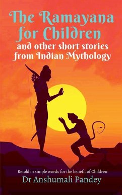 The Ramayana for Children and other short stories from Indian Mythology - Pandey, Anshumali