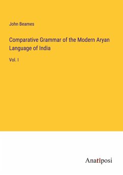 Comparative Grammar of the Modern Aryan Language of India - Beames, John