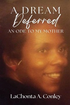 A Dream Deferred- An Ode to My Mother - Conley, Lachonta
