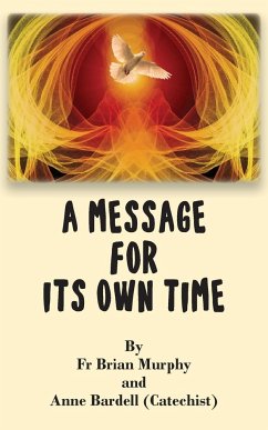 A Message for Its Own Time - Bardell, Anne; Murphy, Fr. Brian