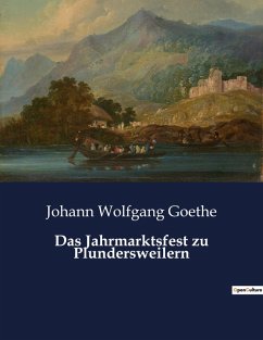 Das Jahrmarktsfest zu Plundersweilern - Goethe, Johann Wolfgang