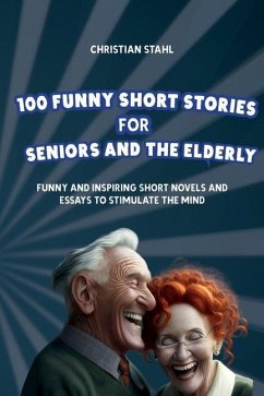 100 Funny Short Stories for Seniors and the Elderly - Stahl, Christian