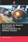 Um Estudo do Arquivo Fotográfico e Cinematográfico de William Crocker