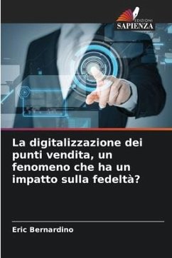 La digitalizzazione dei punti vendita, un fenomeno che ha un impatto sulla fedeltà? - Bernardino, Eric