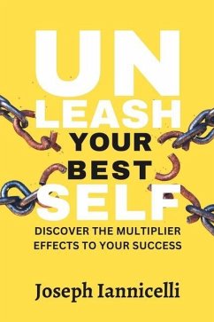 Unleash Your Best Self: Discover the multiplier effects to your success - Iannicelli, Joseph