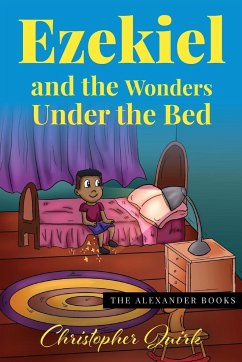 Ezekiel and the Wonders Under The Bed - Quirk, Christopher