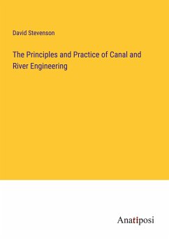 The Principles and Practice of Canal and River Engineering - Stevenson, David