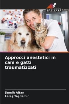 Approcci anestetici in cani e gatti traumatizzati - ALTAN, Semih;TASDEMIR, Lales