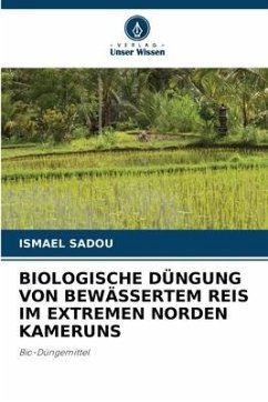 BIOLOGISCHE DÜNGUNG VON BEWÄSSERTEM REIS IM EXTREMEN NORDEN KAMERUNS - Sadou, Ismael