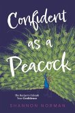 Confident as a Peacock: The Recipe to Unleash Your Confidence