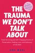 THE TRAUMA WE DON'T TALK ABOUT - Bild 1