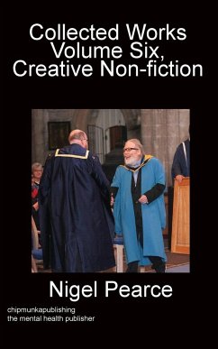 Collected Works Volume Six, Creative Non-fiction