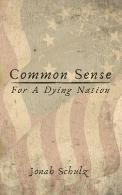 Common Sense for a Dying Nation - Schulz, Jonah