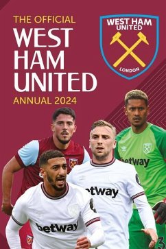 The Official West Ham United Annual 2024 - Pritchard, Rob; Johnson, Robin