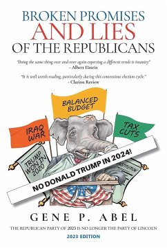 Broken Promises and Lies of the Republicans - Abel, Gene P.