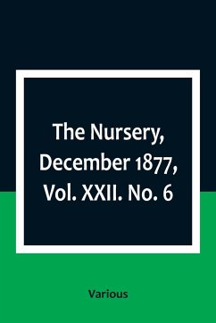 The Nursery, December 1877, Vol. XXII. No. 6 - Various