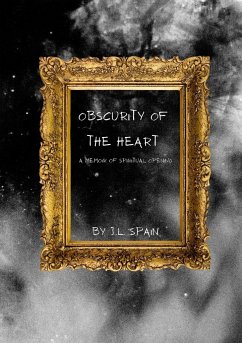 Obscurity of the Heart - A Memoir - Spain, J. L.