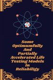 Some optimumfully and partially accelerated life testing models in reliabiligy