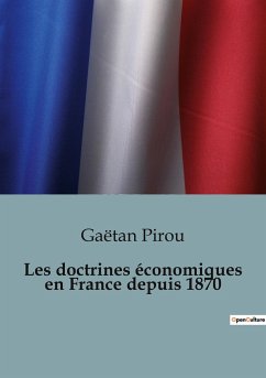 Les doctrines économiques en France depuis 1870 - Pirou, Gaëtan