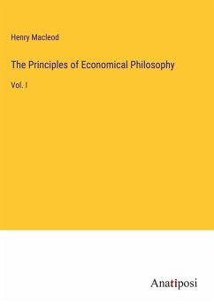 The Principles of Economical Philosophy - Macleod, Henry