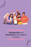 Teenage Girls and Alcoholism A Sociological Analysis