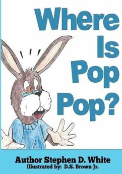 Where is Pop Pop? - White, Stephen D.