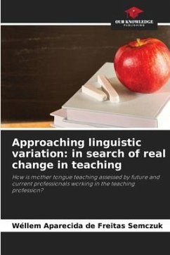 Approaching linguistic variation: in search of real change in teaching - Semczuk, Wéllem Aparecida de Freitas