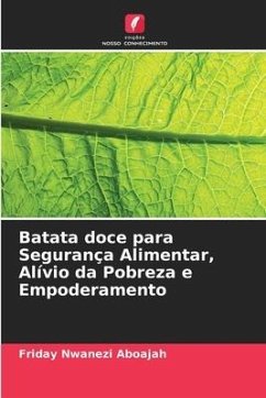 Batata doce para Segurança Alimentar, Alívio da Pobreza e Empoderamento - Aboajah, Friday Nwanezi