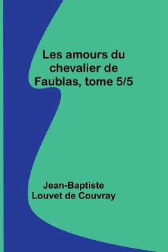 Les amours du chevalier de Faublas, tome 5/5 - Louvet De Couvray, Jean-Baptiste