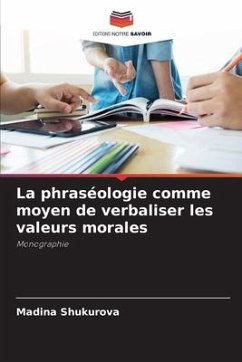 La phraséologie comme moyen de verbaliser les valeurs morales - Shukurova, Madina