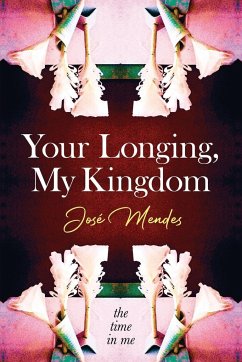 Your Longing, My Kingdom - Mendes, Jose