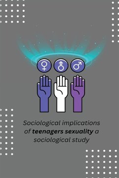 Sociological implications of teenagers sexuality a sociological study - A, Thaker Shilpa
