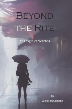 Beyond the Rite: An Origin of Witches - McConville, Alexei
