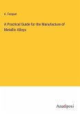 A Practical Guide for the Manufacture of Metallic Alloys