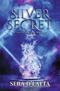 Silver Secret: A Sailor Masters Mystery Volume 1 - D'Latta, Sera