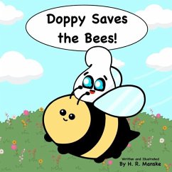 Doppy Saves the Bees!: A Educational, Rhyming Picture Book About Bee Conservation for Kids - Manske, H. R.