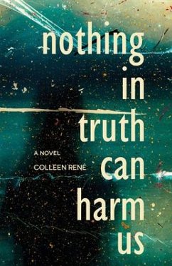 Nothing in Truth Can Harm Us - Rene, Colleen