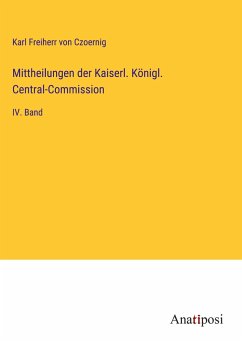 Mittheilungen der Kaiserl. Königl. Central-Commission - Czoernig, Karl Freiherr Von