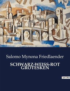 SCHWARZ-WEISS-ROT GROTESKEN - Friedlaender, Salomo Mynona