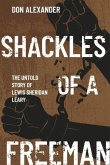 Shackles of a Freeman: The Untold Story of Lewis Sheridan Leary