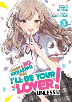 There's No Freaking Way I'll be Your Lover! Unless... (Light Novel) Vol. 3 - Mikami, Teren