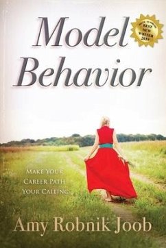 Model Behavior: Make Your Career Path Your Calling - Joob, Amy Robnik
