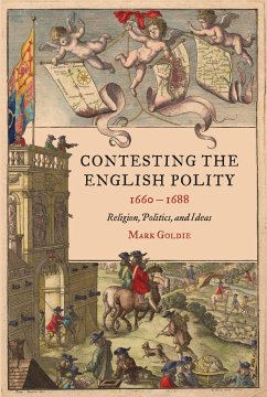 Contesting the English Polity, 1660-1688 - Goldie, Professor Mark