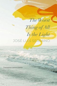 The Worst Thing of All Is the Light - Serrano, Jose Luis; Schimel, Lawrence