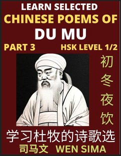Chinese Poems of Du Mu (Part 3)- Understand Mandarin Language, China's history & Traditional Culture, Essential Book for Beginners (HSK Level 1/2) to Self-learn Chinese Poetry of Tang Dynasty, Simplified Characters, Easy Vocabulary Lessons, Pinyin & Engli - Sima, Wen