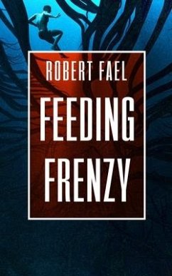 Feeding Frenzy: A Deep Sea Thriller - Fael, Robert